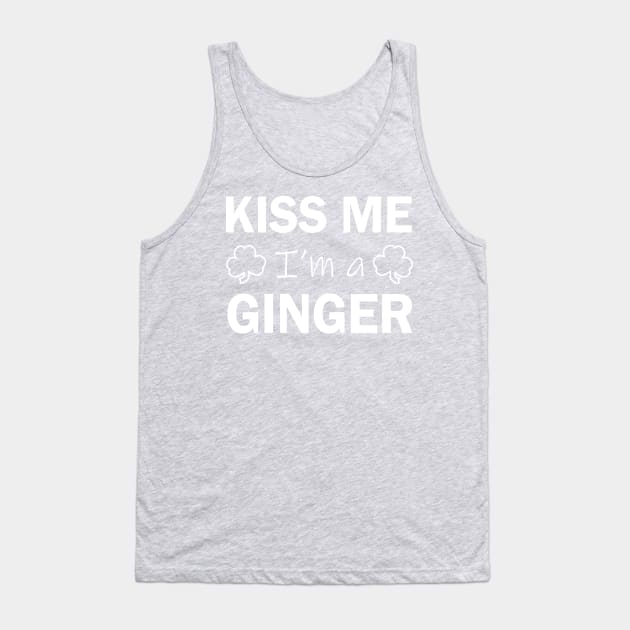 Kiss Me I'm A Ginger St Patricks Day Drinking Tank Top by JohnnyxPrint